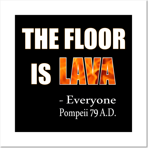 The Floor Is Lava Wall Art by Slap Cat Designs